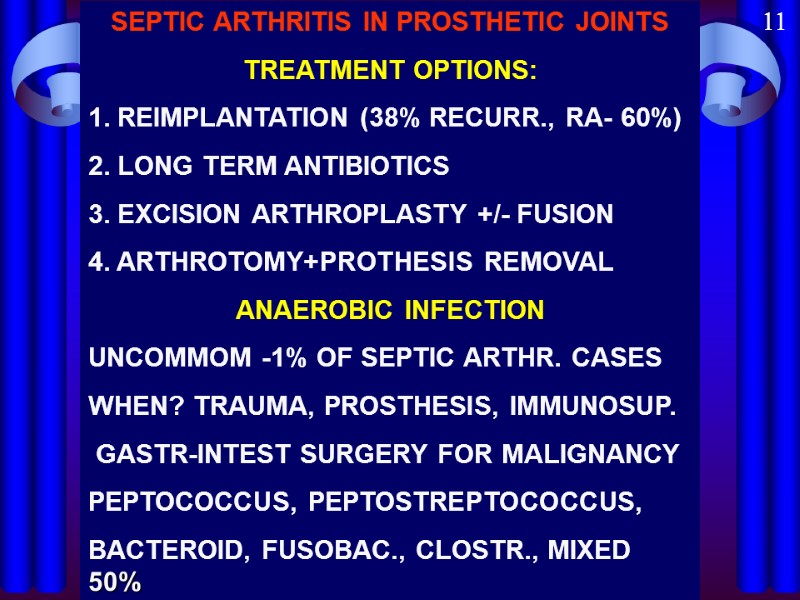 SEPTIC ARTHRITIS IN PROSTHETIC JOINTS TREATMENT OPTIONS: 1. REIMPLANTATION (38% RECURR., RA- 60%) 2.